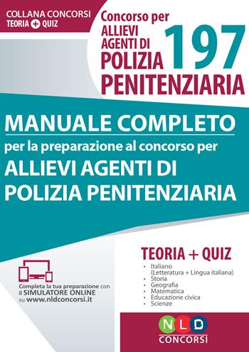 Concorso per 197 allievi agenti di polizia penitenziaria. Manuale completo per la preparazione al concorso. Con Contenuto digitale per download e accesso online  - Libro Neldiritto Editore 2017, Concorsi. Teoria+quiz | Libraccio.it