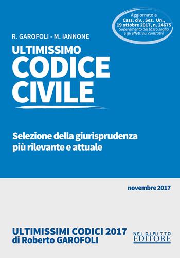 Ultimissimo codice civile. Selezione della giurisprudenza più rilevante e attuale - Roberto Garofoli, Maria Iannone - Libro Neldiritto Editore 2017, Ultimissimi codici | Libraccio.it