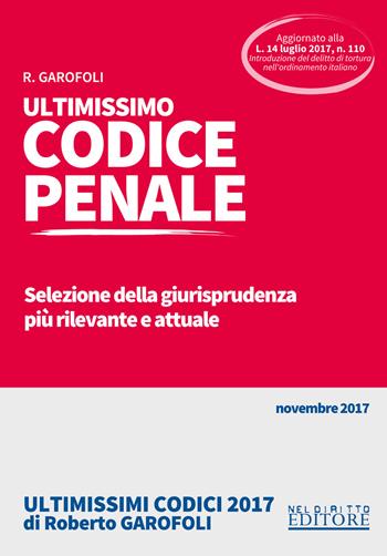 Ultimissimo codice penale. Selezione della giurisprudenza più rilevante e attuale. Con Contenuto digitale per accesso online - Roberto Garofoli - Libro Neldiritto Editore 2017, Ultimissimi codici | Libraccio.it