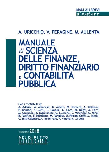 Manuale di scienza delle finanze, diritto finanziario e contabilità pubblica - Antonio Uricchio, Vito Peragine, Mario Aulenta - Libro Neldiritto Editore 2018, Manuali brevi d'autore | Libraccio.it