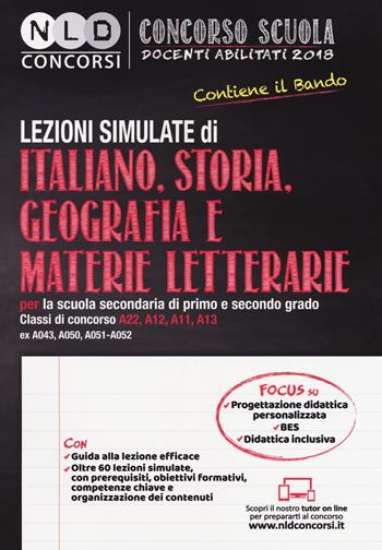 Concorso scuola docenti abilitati 2018. Lezioni simulate di italiano, storia, geografia e materie letterarie per la scuola secondaria di primo e secondo grado. Classi di concorso A22-A12-A11-A13 (ex A043-A050-A051-A052)  - Libro Neldiritto Editore 2018, Concorso scuola | Libraccio.it