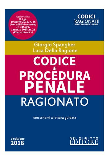 Codice di procedura penale ragionato - Giorgio Spangher, Luca Della Ragione - Libro Neldiritto Editore 2018, Codici ragionati | Libraccio.it