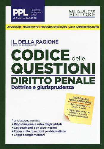 Codice delle questioni. Diritto penale. Dottrina e giurisprudenza - Luca Della Ragione - Libro Neldiritto Editore 2018, Percorso professioni legali | Libraccio.it