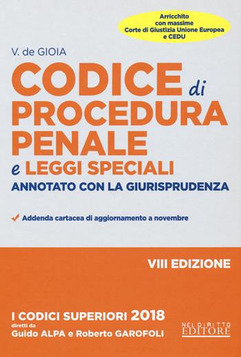 Codice di procedura penale e leggi speciali. Annotato con la giurisprudenza - Valerio De Gioia - Libro Neldiritto Editore 2018, I codici superiori | Libraccio.it