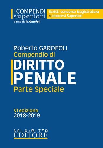 Compendio di diritto penale. Parte speciale - Roberto Garofoli - Libro Neldiritto Editore 2018, I compendi superiori | Libraccio.it