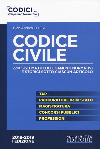 Codice civile. Con sistema di collegamenti normativi e storici sotto ciascun articolo - Gian Andrea Chiesi - Libro Neldiritto Editore 2018, Codici con collegamenti normativi | Libraccio.it