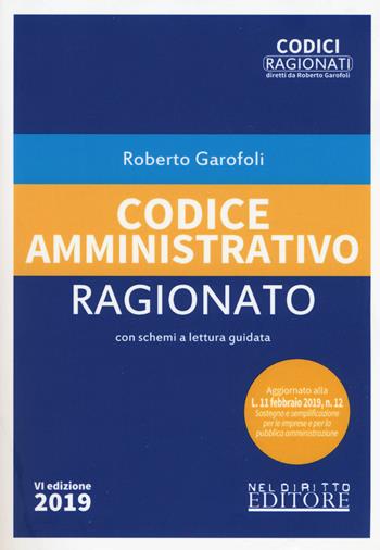 Codice amministrativo ragionato - Roberto Garofoli - Libro Neldiritto Editore 2019, Codici ragionati | Libraccio.it