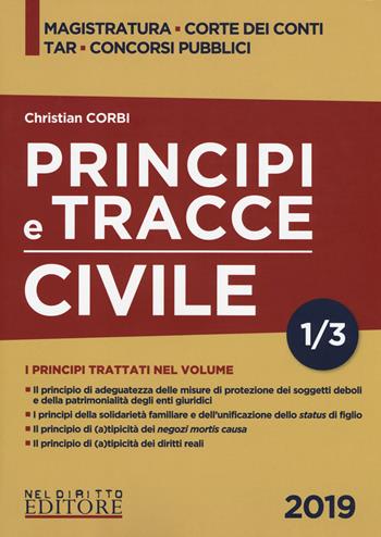 Principi e tracce. Civile. Vol. 1 - Christian Corbi - Libro Neldiritto Editore 2019, Tracce di magistratura | Libraccio.it