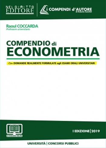 Compendio di econometria. Analisi della disciplina e degli istituti. Domande formulate agli esami universitari e di Avvocato, Magistrato e ai Concorsi pubblici - Raoul Coccarda - Libro Neldiritto Editore 2019, I compendi d'autore | Libraccio.it