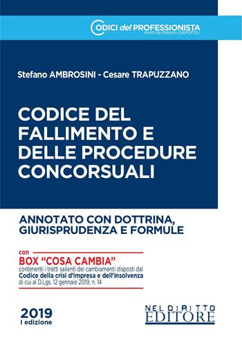 Codice del fallimento e delle procedure concorsuali. Annotato con dottrina, giurisprudenza e formule - Stefano Ambrosini, Cesare Trapuzzano - Libro Neldiritto Editore 2019, I codici del professionista | Libraccio.it