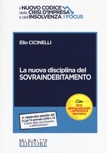 La nuova disciplina del sovraindebitamento - Elio Ciccinelli - Libro Neldiritto Editore 2019, Il nuovo codice della crisi d'Impresa e dell'insolvenza. I focus | Libraccio.it