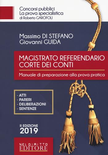 Magistrato referendario della Corte dei Conti. Manuale di preparazione alla prova pratica - Massimo Di Stefano, Giovanni Guida - Libro Neldiritto Editore 2019, Concorsi pubblici | Libraccio.it