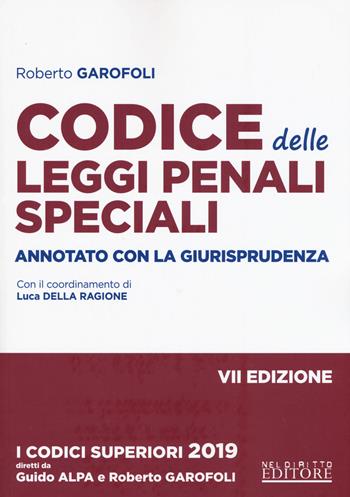 Codice delle leggi penali speciali. Annotato con la giurisprudenza - Roberto Garofoli - Libro Neldiritto Editore 2019, I codici superiori | Libraccio.it