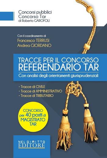 Concorso per 40 referendari del TAR: le nuove tracce Tar - Francesco Terrusi, Andrea Giordano - Libro Neldiritto Editore 2019 | Libraccio.it
