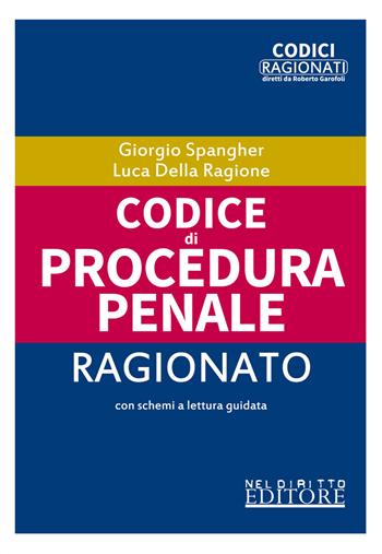 Codice di procedura penale ragionato - Giorgio Spangher, Luca Della Ragione - Libro Neldiritto Editore 2020, Codici ragionati | Libraccio.it