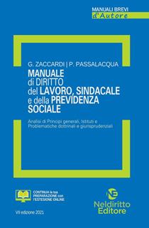 Manuale di diritto del lavoro, sindacale e della previdenza sociale - Glauco Zaccardi, Pasquale Passalacqua - Libro Neldiritto Editore 2021, Manuali brevi d'autore | Libraccio.it