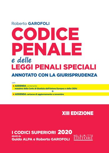 Codice penale e delle leggi penali speciali. Annotato con la giurisprudenza - Roberto Garofoli - Libro Neldiritto Editore 2020 | Libraccio.it
