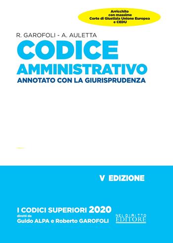 Codice amministrativo. Annotato con la giurisprudenza - Roberto Garofoli, Alessandro Auletta - Libro Neldiritto Editore 2020 | Libraccio.it