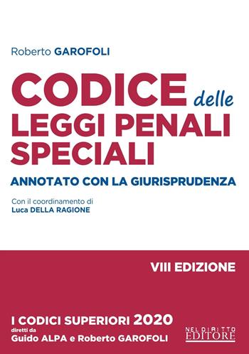 Codice delle leggi penali speciali. Annotato con la giurisprudenza - Roberto Garofoli - Libro Neldiritto Editore 2020, I codici superiori | Libraccio.it