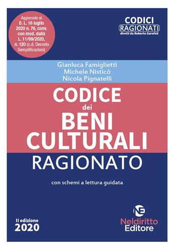 Codice dei beni culturali ragionato - Gianluca Famiglietti, Michele Nisticò, Nicola Pignatelli - Libro Neldiritto Editore 2020, Codici ragionati | Libraccio.it