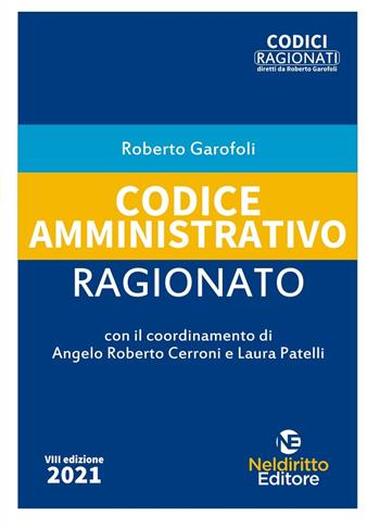 Codice amministrativo ragionato - Roberto Garofoli - Libro Neldiritto Editore 2021, Codici ragionati | Libraccio.it