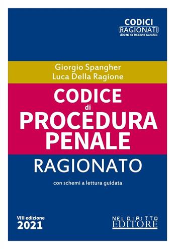 Codice di procedura penale ragionato - Giorgio Spangher, Luca Della Ragione - Libro Neldiritto Editore 2021, Codici ragionati | Libraccio.it