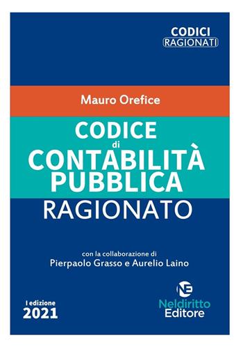 Codice di contabilità pubblica ragionato. Nuova ediz. - Mauro Orefice - Libro Neldiritto Editore 2021 | Libraccio.it