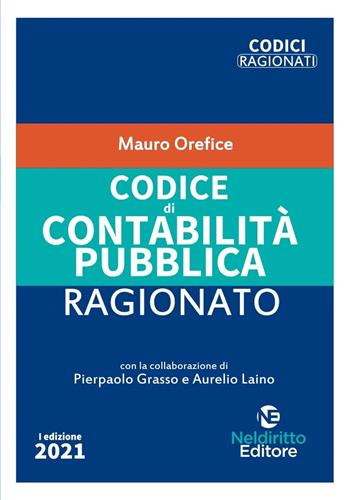 Codice di contabilità pubblica ragionato. Nuova ediz. - Mauro Orefice - Libro Neldiritto Editore 2021 | Libraccio.it