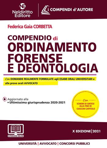 Compendio di ordinamento forense e deontologia. Nuova ediz. - Federica Gaia Corbetta - Libro Neldiritto Editore 2021 | Libraccio.it