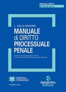 Manuale di diritto processuale penale. Nuova ediz. - Luca Della Ragione - Libro Neldiritto Editore 2021, Manuali brevi d'autore | Libraccio.it