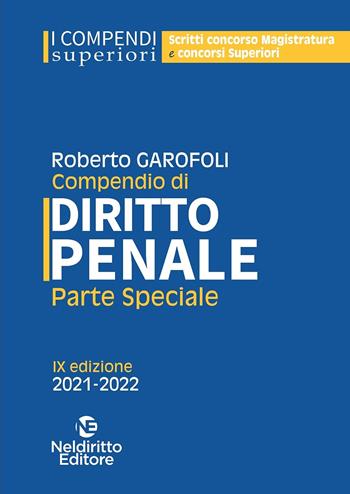 Compendio superiore di diritto penale. Parte speciale - Roberto Garofoli - Libro Neldiritto Editore 2021, I compendi superiori | Libraccio.it