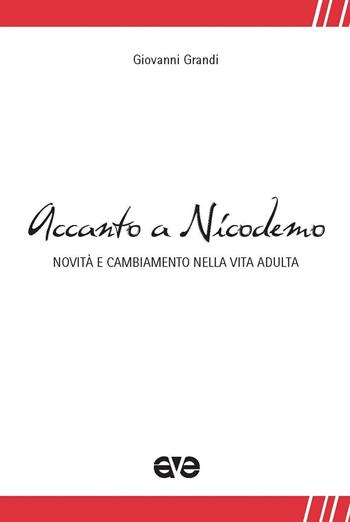 Accanto a Nicodemo. Novità e cambiamento nella vita adulta - Giovanni Grandi - Libro AVE 2017, Sulla Tua Parola. Leggere il Vangelo oggi | Libraccio.it
