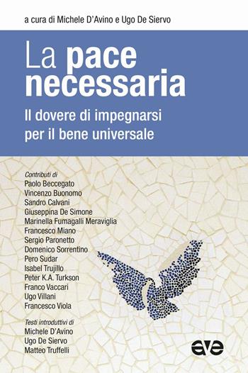La pace necessaria. Il dovere di impegnarsi per il bene universale  - Libro AVE 2017, Presenza pastorale | Libraccio.it