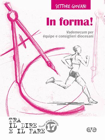 In forma! Vademecum per équipe e consiglieri diocesani  - Libro AVE 2017, Tra il dire e il fare | Libraccio.it
