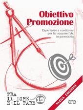 Obiettivo promozione. Esperienze e condizioni per far nascere l'Ac in parrocchia. Nuova ediz.