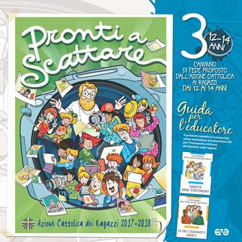 Pronti a scattare!. Vol. 3: cammino di fede per i ragazzi 12/14 anni. Guida per l'educatore, Il.  - Libro AVE 2017, Itinerari formativi | Libraccio.it