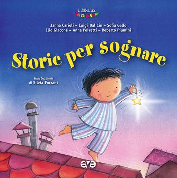 Storie per sognare. Ediz. illustrata  - Libro AVE 2017, I Libri de La Giostra | Libraccio.it