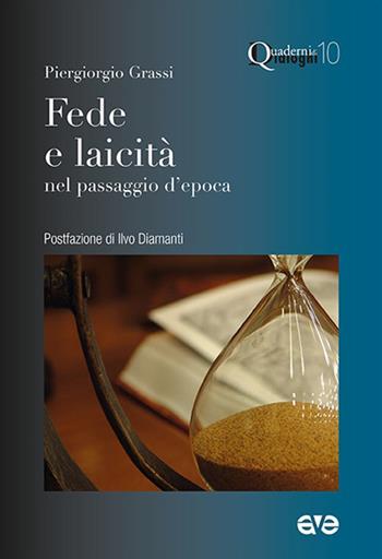 Fede e laicità nel passaggio d'epoca - Piergiorgio Grassi - Libro AVE 2017, Quaderni di Dialoghi | Libraccio.it