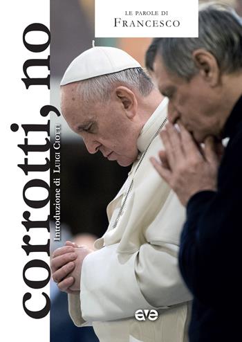 Corrotti, no - Francesco (Jorge Mario Bergoglio) - Libro AVE 2018, Le parole di Francesco | Libraccio.it