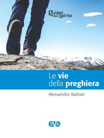 Le vie della preghiera - Alessandro Barban - Libro AVE 2018, Guidati dallo Spirito | Libraccio.it