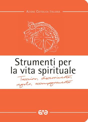 Strumenti per la vita spirituale. Taccuino, discernimento, regola, accompagnamento  - Libro AVE 2019, Quaderni di Spello | Libraccio.it