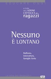 Nessuno è lontano. Bullismo, intercultura, famiglie ferite