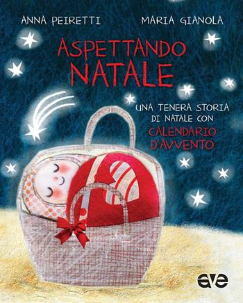 Aspettando Natale. Una tenera storia di Natale con Calendario d'Avvento. Ediz. a colori - Anna Peiretti, Maria Gianola - Libro AVE 2018, I Libri de La Giostra | Libraccio.it