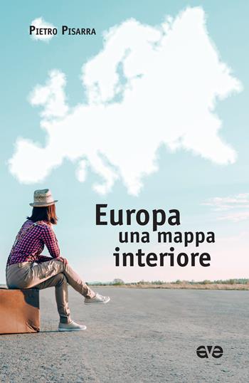 Europa, una mappa interiore - Pietro Pisarra - Libro AVE 2019, Attraverso | Libraccio.it