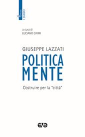 Politicamente. Costruire per la «città»