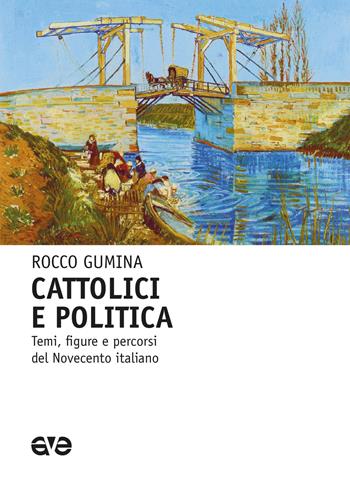 Cattolici e politica. Temi, figure e percorsi del Novecento italiano - Rocco Gumina - Libro AVE 2020, Polis | Libraccio.it