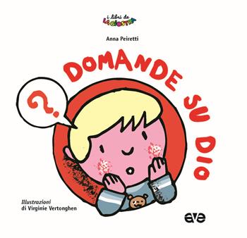 Domande su Dio - Anna Peiretti - Libro AVE 2020, I Libri de La Giostra | Libraccio.it