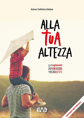 Alla tua altezza. Guida giovani 2019-2020  - Libro AVE 2019, Itinerari formativi | Libraccio.it