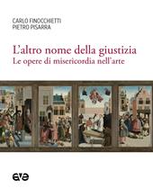 Altro nome della giustizia. Opere di misericordia nell'arte