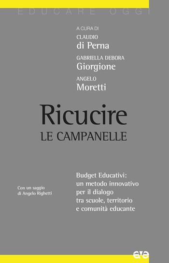 Ricucire le campanelle. Budget educativi: un metodo innovativo per il dialogo tra scuole, territorio e comunità educante  - Libro AVE 2020, Educare oggi | Libraccio.it